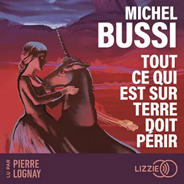 Tout ce qui est sur Terre doit périr Michel Bussi [AudioBooks]