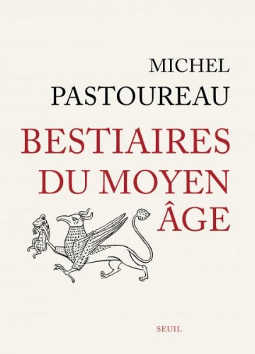 Michel Pastoureau, Bestiaires du Moyen Âge [Livres]