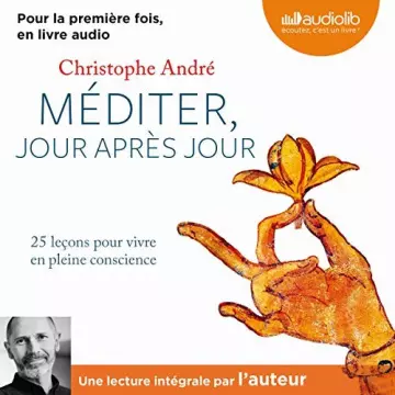 CHRISTOPHE ANDRÉ - MÉDITER, JOUR APRÈS JOUR [AudioBooks]