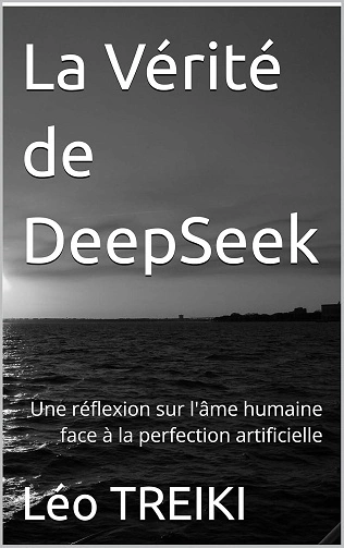 La Vérité de DeepSeek: Une réflexion sur l'âme humaine face à la perfection artificielle [Livres]