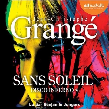 Disco Inferno  Jean-Christophe Grangé  Sans Soleil - Tome 1 [AudioBooks]