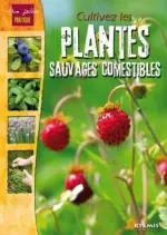 Cultivez les plantes sauvages comestibles  [Livres]