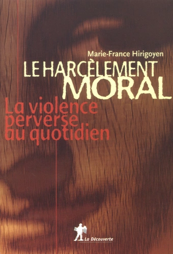 MARIE-FRANCE HIRIGOYEN - LE HARCÈLEMENT MORAL  [Livres]