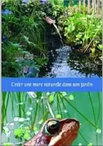 Créer une mare naturelle  dans son jardin [Livres]