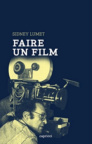 Faire un film - Sidney LUMET  [Livres]