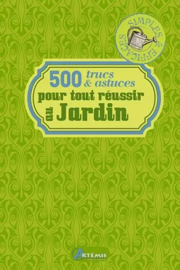 500 TRUCS ET ASTUCES POUR TOUT REUSSIR AU JARDIN [Livres]