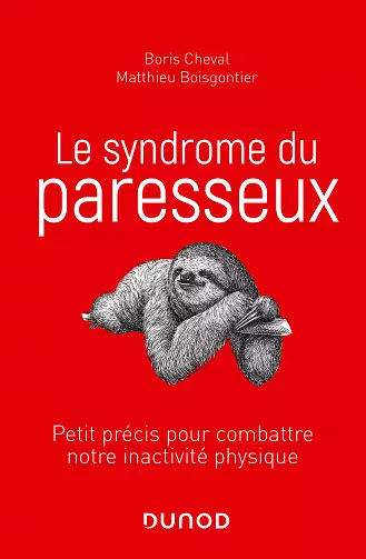 LE SYNDROME DU PARESSEUX  BORIS CHEVAL ET MATTHIEU BOISGONTIER [Livres]