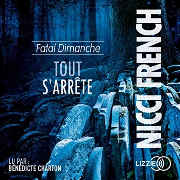 Nicci French - Tout s'arrête - Fatal dimanche [AudioBooks]