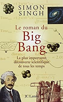 SIMON SINGH - LE ROMAN DU BIG BANG  [Livres]