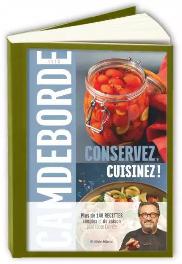 Conservez, cuisinez !  Yves Camdeborde [Livres]