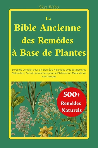 La Bible Ancienne des Remèdes à Base de Plantes [Livres]