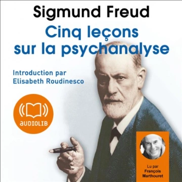 Cinq leçons sur la psychanalyse Sigmund Freud [AudioBooks]