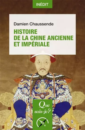 HISTOIRE DE LA CHINE ANCIENNE ET IMPÉRIALE - DAMIEN CHAUSSENDE  [Livres]