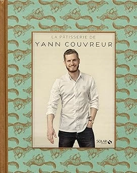 YANN COUVREUR - LA PÂTISSERIE DE YANN COUVREUR [Livres]