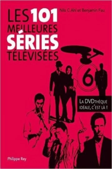 Les 101 meilleures séries télévisées Benjamin Fau, Nils C. Ahl [Livres]