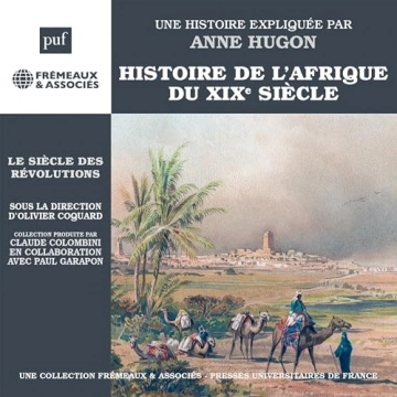 Histoire de l’Afrique du XIXe siècle - Le Siècle des révolutions Anne Hugon [AudioBooks]