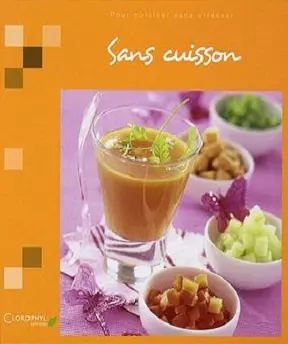 Sans cuisson- Pour cuisiner sans stresser [Livres]