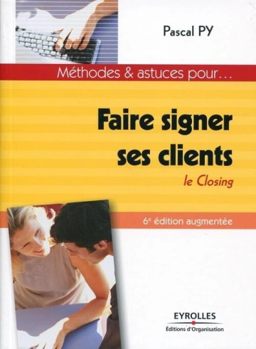 Faire signer ses clients Le closing [Livres]