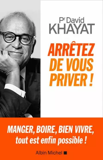 Arrêtez de vous priver ! David Khayat  [Livres]