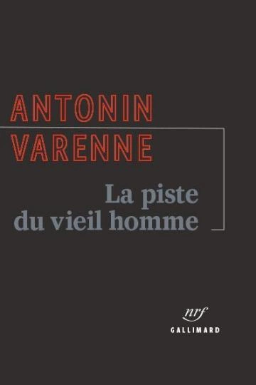 La piste du vieil homme Antonin Varenne  [Livres]