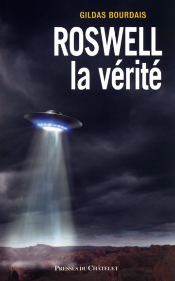 ROSWELL, LA VÉRITÉ - GILDAS BOURDAIS [Livres]