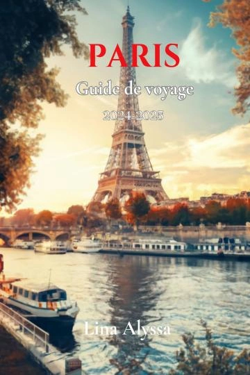 GUIDE DE VOYAGE PARIS 2024-2025 [Livres]