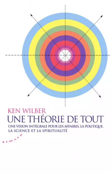 KEN WILBER - UNE THÉORIE DE TOUT  [Livres]