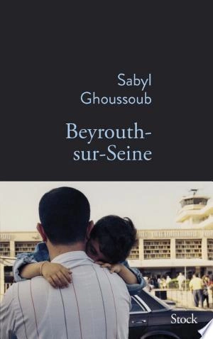 Beyrouth-sur-Seine Sabyl Ghoussoub  [Livres]