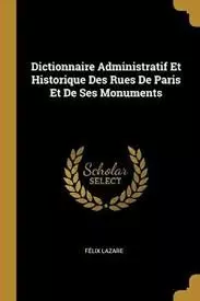 Dictionnaire administratif et historique des rues de Paris et de ses monuments  [Livres]