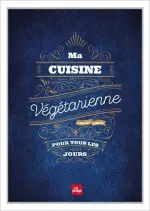 Ma cuisine végétarienne pour tous les jours  [Livres]