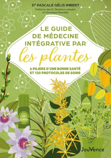 Le guide de médecine intégrative par les plantes  [Livres]