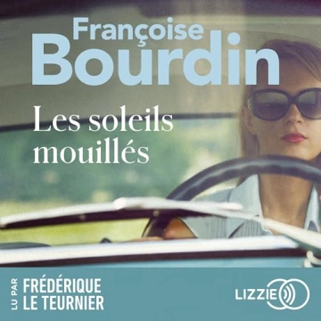 Les soleils mouillés Françoise Bourdin  [AudioBooks]