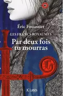 Les Francs Royaumes - Tome 1 & 2 - Eric Fouassier [Livres]