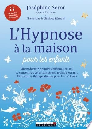 L'HYPNOSE À LA MAISON POUR LES ENFANTS - JOSÉPHINE SEROR [Livres]