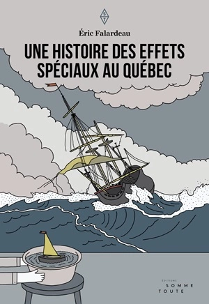 Une histoire des effets spéciaux au Québec [Livres]