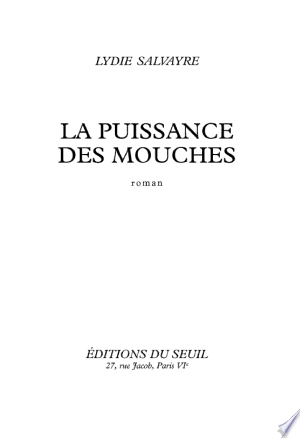 La puissance des mouches - Lydie Salvayre [Livres]