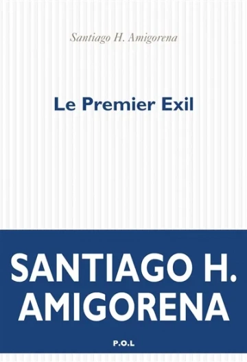 Santiago H. Amigorena - Le Premier Exil [Livres]