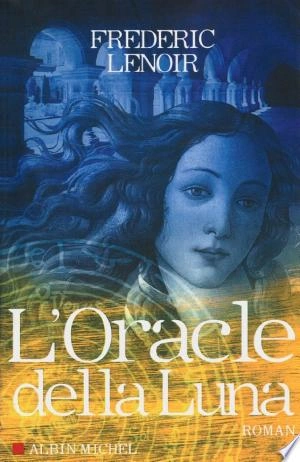 L'ORACLE DELLA LUNA - FRÉDERIC LENOIR [Livres]