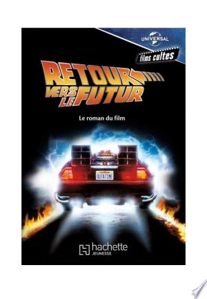 Retour vers le futur - Le roman du film [Livres]