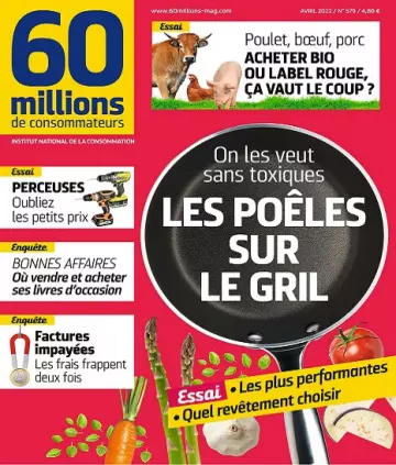 60 Millions De Consommateurs N°579 – Avril 2022 [Magazines]