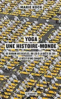 Yoga, une histoire-monde  [Livres]