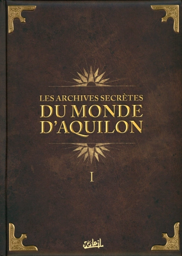 Les Archives Secrètes du Monde d'Aquilon Volume 1 [BD]