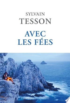 Avec les fées Sylvain Tesson  [Livres]