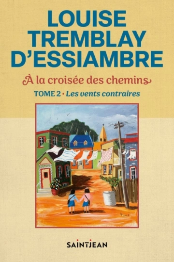 Louise Tremblay-D'Essiambre A la croisée des chemins Tome 2 à 4 [Livres]