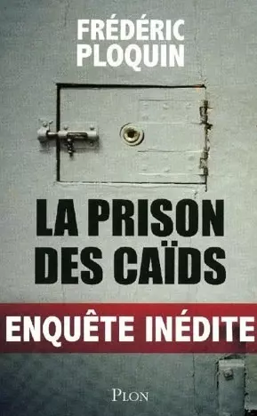 La prison des caïds  Frédéric Ploquin  [Livres]