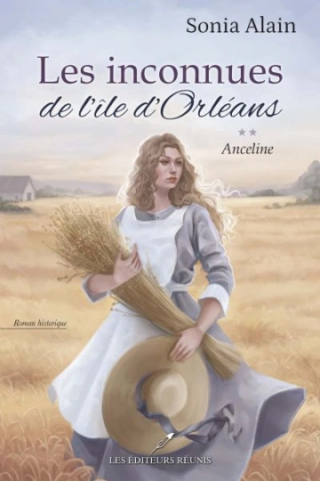 Les inconnues de l'île d'Orléans T2 : Anceline  Sonia Alain [Livres]