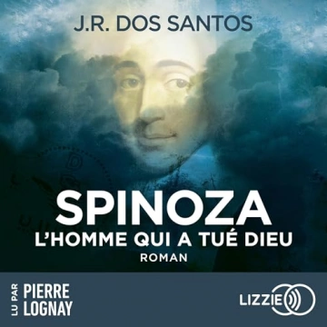 Spinoza - L'homme qui a tué Dieu J.R. Dos Santos [AudioBooks]