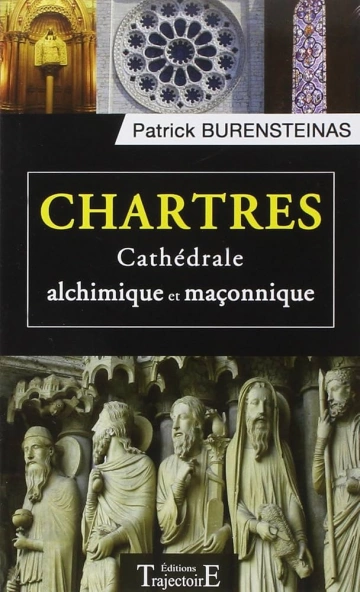 Chartres, cathédrale alchimique et maçonnique [Livres]