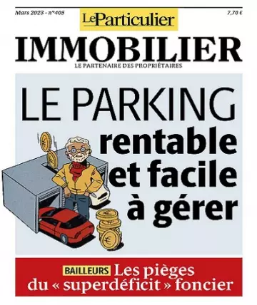 Le Particulier Immobilier N°405 – Mars 2023 [Magazines]