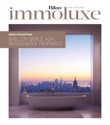 Bilan Immoluxe N°48 – Juillet 2022 [Magazines]